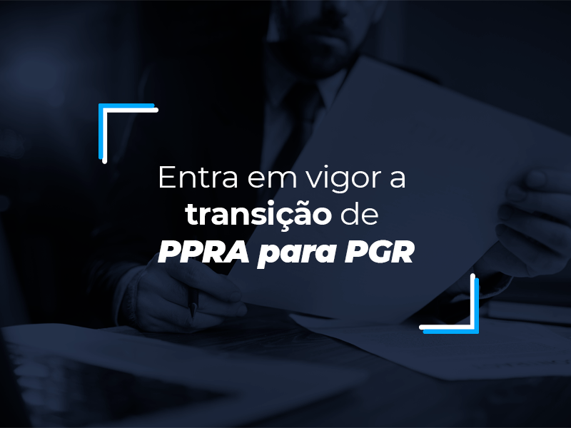 Entra em vigor a transição de PPRA para PGR 2b7fbae2 8eda 49a7 aa38 c8e526c3e529